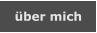 über mich